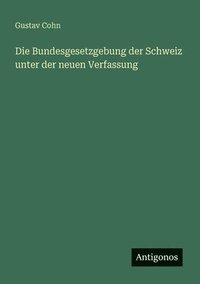bokomslag Bundesgesetzgebung der Schweiz unter der neuen Verfassung