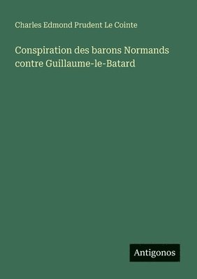bokomslag Conspiration des barons Normands contre Guillaume-le-Batard
