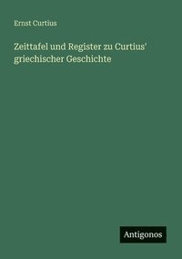 bokomslag Zeittafel und Register zu Curtius' griechischer Geschichte