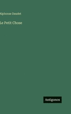 Alphonse Daudet - Petit Chose, Inbunden
