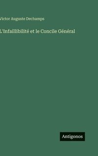 bokomslag L'Infaillibilité et le Concile Général