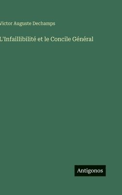 bokomslag L'Infaillibilité et le Concile Général