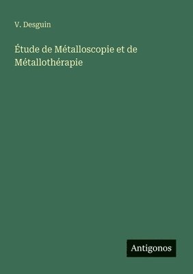 bokomslag Étude de Métalloscopie et de Métallothérapie