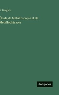 bokomslag Étude de Métalloscopie et de Métallothérapie