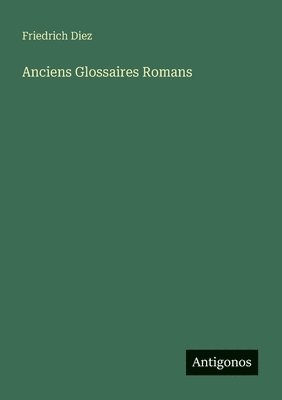 bokomslag Anciens Glossaires Romans