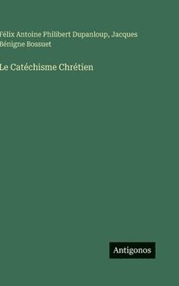 bokomslag Le Catéchisme Chrétien