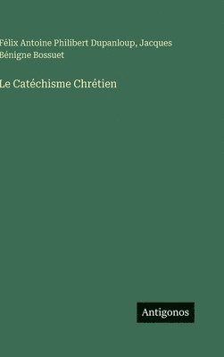 bokomslag Le Catéchisme Chrétien
