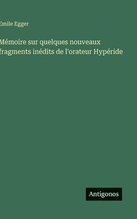 bokomslag Mémoire sur quelques nouveaux fragments inédits de l'orateur Hypéride