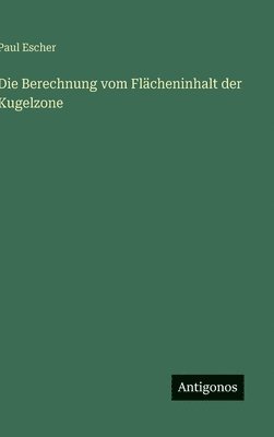bokomslag Die Berechnung vom Flächeninhalt der Kugelzone
