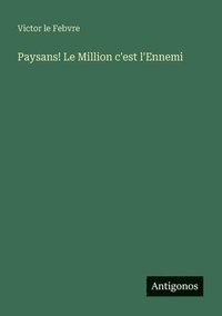 bokomslag Paysans! Le Million c'est l'Ennemi