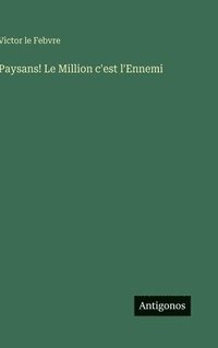 bokomslag Paysans! Le Million c'est l'Ennemi