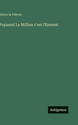 bokomslag Paysans! Le Million c'est l'Ennemi