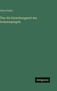 bokomslag Über die Entstehungszeit des Sachsenspiegels