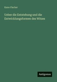 bokomslag Ueber die Entstehung und die Entwicklungsformen des Witzes