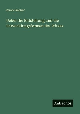 bokomslag Ueber die Entstehung und die Entwicklungsformen des Witzes