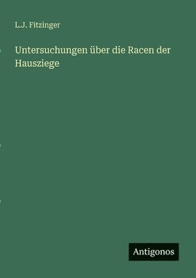 bokomslag Untersuchungen über die Racen der Hausziege