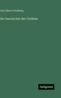 bokomslag Geschichte der Civilehe