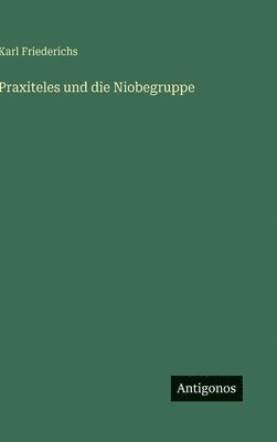 Praxiteles und die Niobegruppe