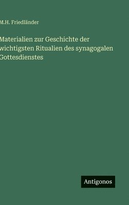 bokomslag Materialien zur Geschichte der wichtigsten Ritualien des synagogalen Gottesdienstes