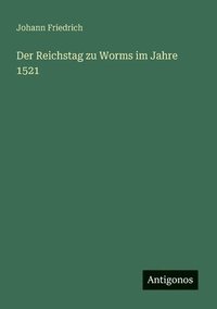 bokomslag Reichstag zu Worms im Jahre 1521