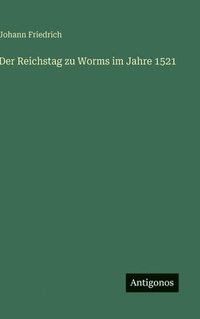 bokomslag Der Reichstag zu Worms im Jahre 1521