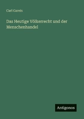 Heutige Völkerrecht und der Menschenhandel