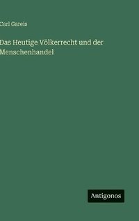 bokomslag Heutige Völkerrecht und der Menschenhandel