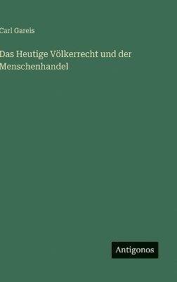 bokomslag Heutige Völkerrecht und der Menschenhandel