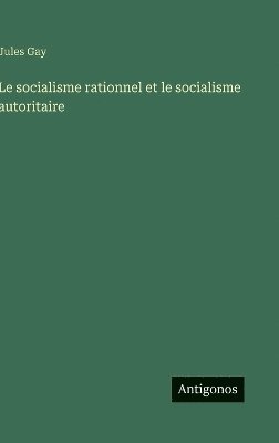 bokomslag socialisme rationnel et le socialisme autoritaire