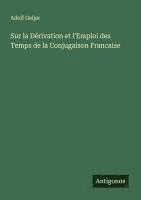 bokomslag Sur la Dérivation et l'Emploi des Temps de la Conjugaison Francaise