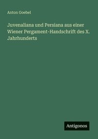 bokomslag Juvenaliana und Persiana aus einer Wiener Pergament-Handschrift des X. Jahrhunderts