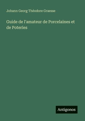 bokomslag Guide de l'amateur de Porcelaines et de Poteries