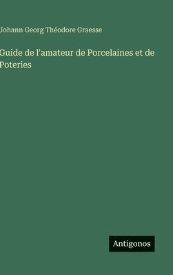 bokomslag Guide de l'amateur de Porcelaines et de Poteries