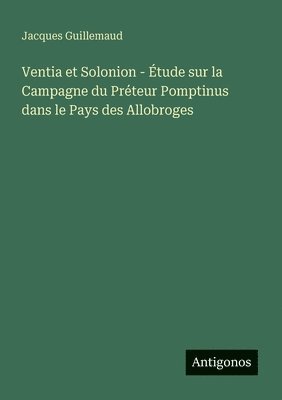 Ventia et Solonion - Étude sur la Campagne du Préteur Pomptinus dans le Pays des Allobroges