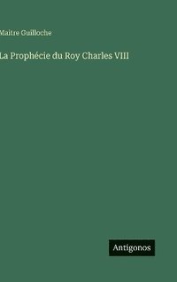 bokomslag Prophécie du Roy Charles VIII