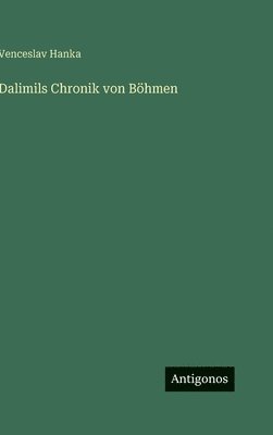 Venceslav Hanka - Dalimils Chronik von Böhmen, Inbunden