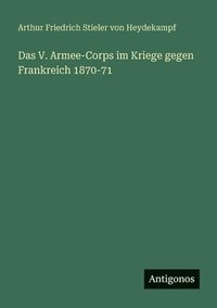 bokomslag Das V. Armee-Corps im Kriege gegen Frankreich 1870-71