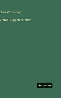 bokomslag Victor Hugo en Zélande