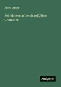 bokomslag Schleichermacher als religiöser Charakter