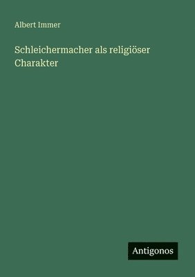 bokomslag Schleichermacher als religiöser Charakter