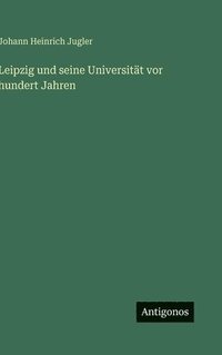 bokomslag Leipzig und seine Universität vor hundert Jahren