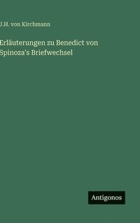 bokomslag Erläuterungen zu Benedict von Spinoza's Briefwechsel