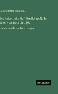 bokomslag kaiserliche Hof-Musikkapelle in Wien von 1543 bis 1867