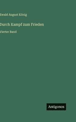 bokomslag Durch Kampf zum Frieden: Vierter Band