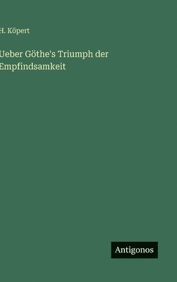 bokomslag Ueber Göthe's Triumph der Empfindsamkeit