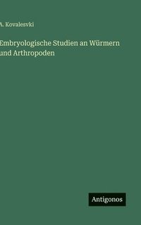 bokomslag Embryologische Studien an Würmern und Arthropoden