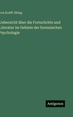 bokomslag Uebersicht über die Fortschritte und Literatur im Gebiete der forensischen Psychologie