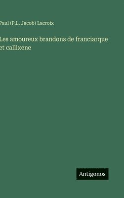 Les amoureux brandons de franciarque et callixene
