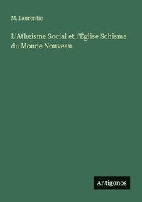 bokomslag L'Atheisme Social et l'Église Schisme du Monde Nouveau