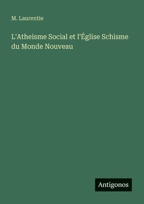 bokomslag L'Atheisme Social et l'Église Schisme du Monde Nouveau